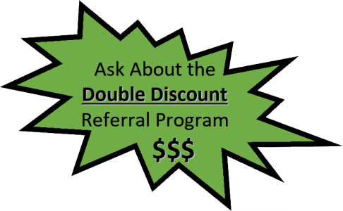 Ask about the Double Discount Referral Program